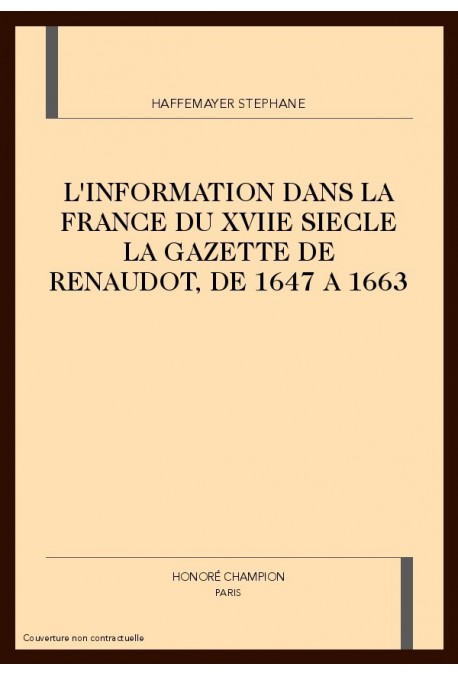 L'INFORMATION DANS LA FRANCE DU XVIIE SIECLE LA GAZETTE DE RENAUDOT, DE 1647 A 1663