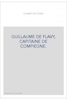 GUILLAUME DE FLAVY, CAPITAINE DE COMPIEGNE.