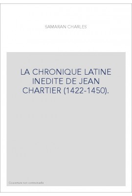 LA CHRONIQUE LATINE INEDITE DE JEAN CHARTIER (1422-1450).