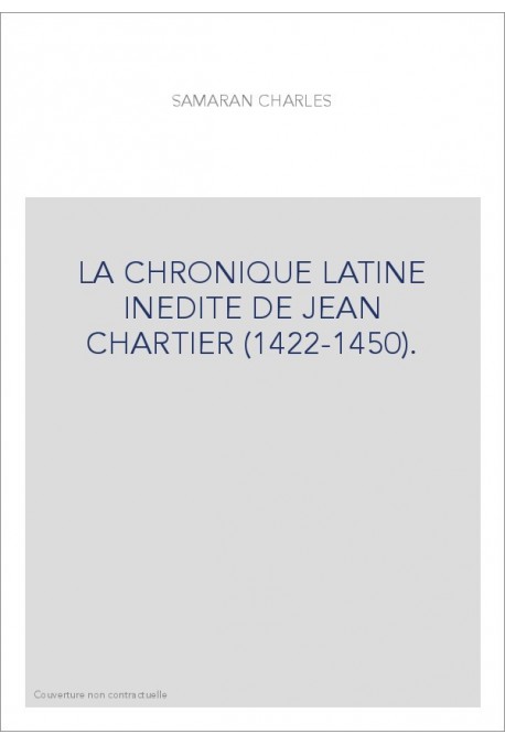 LA CHRONIQUE LATINE INEDITE DE JEAN CHARTIER (1422-1450).