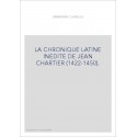 LA CHRONIQUE LATINE INEDITE DE JEAN CHARTIER (1422-1450).