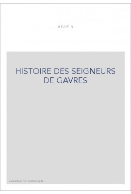 HISTOIRE DES SEIGNEURS DE GAVRE