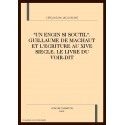 "UN ENGIN SI SOUTIL". GUILLAUME DE MACHAUT ET L'ECRITURE AU XIVE SIECLE. LE LIVRE DU VOIR-DIT