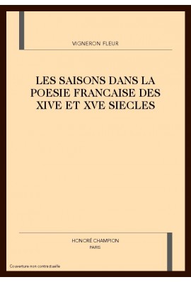 LES SAISONS DANS LA POESIE FRANCAISE DES XIVE ET XVE SIECLES