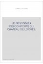 LE PRISONNIER DESCONFORTE DU CHATEAU DE LOCHES.