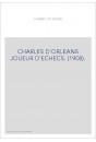 CHARLES D'ORLEANS JOUEUR D'ECHECS. (1908).