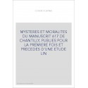 MYSTERES ET MORALITES DU MANUSCRIT 617 DE CHANTILLY, PUBLIES POUR LA PREMIERE FOIS ET PRECEDES D'UNE ETUDE LI