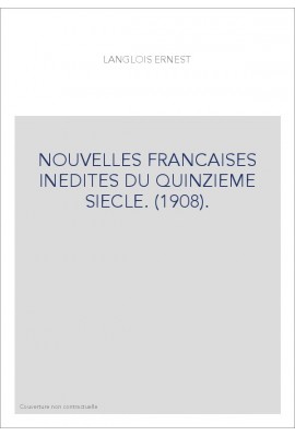NOUVELLES FRANCAISES INEDITES DU QUINZIEME SIECLE. (1908).