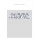 LE BUCHER D'HERCULE. HISTOIRE, CRITIQUE ET THEORIQUE LITTERAIRES.