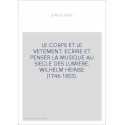 LE CORPS ET LE VETEMENT. ECRIRE ET PENSER LA MUSIQUE AU SIECLE DES LUMIERE. WILHELM HEINSE (1746-1803).
