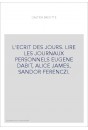 L'ECRIT DES JOURS. LIRE LES JOURNAUX PERSONNELS EUGENE DABIT, ALICE JAMES, SANDOR FERENCZI.