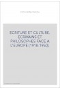 ECRITURE ET CULTURE. ECRIVAINS ET PHILOSOPHES FACE A L'EUROPE (1918-1950).