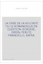 LA CRISE DE LA VOLONTE OU LE ROMANESQUE EN QUESTION: BORGESE, GREEN, PERUTZ, PIRANDELLO, KAFKA.