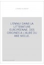 L'ENNUI DANS LA LITTERATURE EUROPEENNE. DES ORIGINES A L'AUBE DU XXE SIECLE.