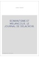 ROMANTISME ET MELANCOLIE. LE JOURNAL DE DELACROIX.