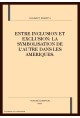 ENTRE INCLUSION ET EXCLUSION: LA SYMBOLISATION DE L'AUTRE DANS LES AMERIQUES.
