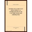 ENTRE INCLUSION ET EXCLUSION: LA SYMBOLISATION DE L'AUTRE DANS LES AMERIQUES.
