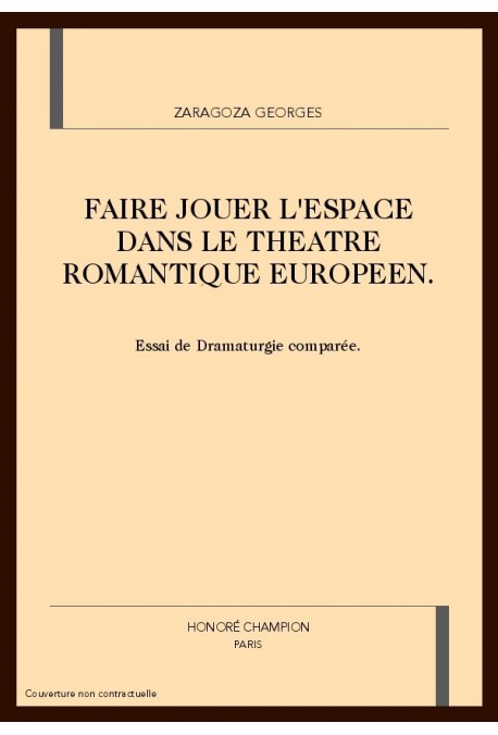 FAIRE JOUER L'ESPACE DANS LE THEATRE ROMANTIQUE EUROPEEN.