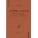 L'ECRITURE DE L'EXCES.FICTION FANTASTIQUE ET POETIQUE DE LA TERREUR