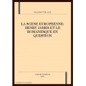 LA SCENE EUROPEENNE: HENRY JAMES ET LE ROMANESQUE EN QUESTION