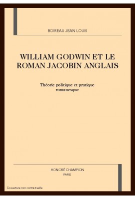 WILLIAM GODWIN ET LE ROMAN JACOBIN ANGLAIS