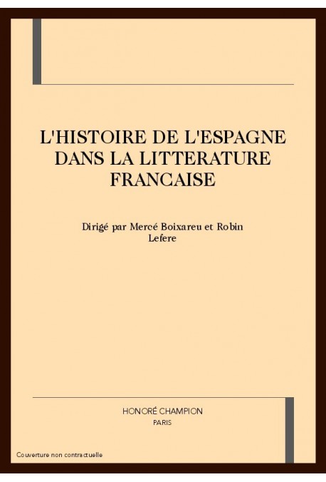 HISTOIRE DE L'ESPAGNE DANS LA LITTERATURE FRANCAISE