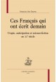 CES FRANCAIS QUI ONT ECRIT DEMAIN UTOPIE, ANTICIPATION ET SCIENCE-FICTION AU XXE SIÈCLE