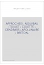 APPROCHES I. NOUVEAU :TOULET COLETTE CENDRARS APOLLINAIRE BRETON.