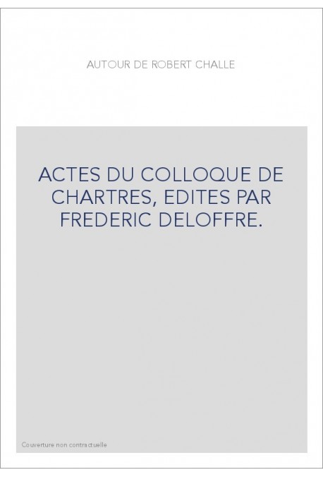 AUTOUR DE ROBERT CHALLE.