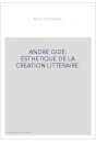 ANDRE GIDE. ESTHETIQUE DE LA CREATION LITTERAIRE.