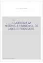 ETUDES SUR LA NOUVELLE FRANCAISE DE LANGUE FRANCAISE.