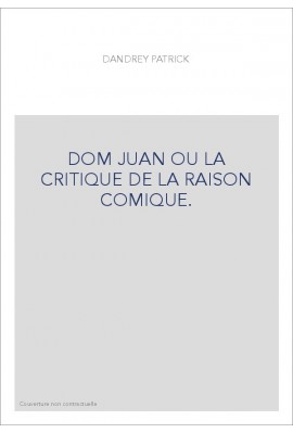 DOM JUAN OU LA CRITIQUE DE LA RAISON COMIQUE.