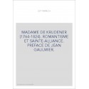 MADAME DE KRUDENER (1764-1824). ROMANTISME ET SAINTE-ALLIANCE. PREFACE DE JEAN GAULMIER.