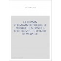 LE ROMAN STEGANAMORPHIQUE. LE VOYAGE DES PRINCES FORTUNEZ DE BEROALDE DE VERVILLE.