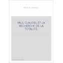 PAUL CLAUDEL ET LA RECHERCHE DE LA TOTALITE.