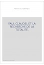 PAUL CLAUDEL ET LA RECHERCHE DE LA TOTALITE.