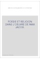 POESIE ET RELIGION DANS L'OEUVRE DE MAX JACOB.