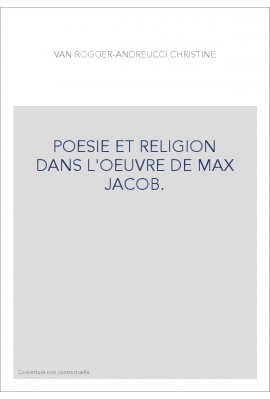 POESIE ET RELIGION DANS L'OEUVRE DE MAX JACOB.