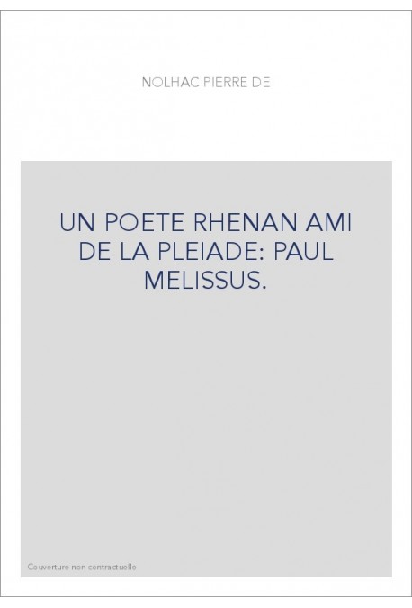 UN POETE RHENAN AMI DE LA PLEIADE : PAUL MELISSUS.