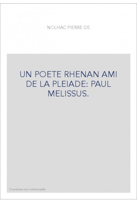 UN POETE RHENAN AMI DE LA PLEIADE : PAUL MELISSUS.