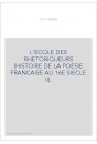 L'ECOLE DES RHETORIQUEURS (HISTOIRE DE LA POESIE FRANCAISE AU 16E SIECLE II).