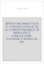 REPERTOIRE ANALYTIQUE ET CHRONOLOGIQUE DE LA CORRESPONDANCE DE MARGUERITE D'ANGOULEME, DUCHESSE D'ALENCON, R