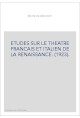 ETUDES SUR LE THEATRE FRANCAIS ET ITALIEN DE LA RENAISSANCE. (1923).