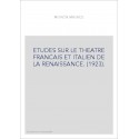 ETUDES SUR LE THEATRE FRANCAIS ET ITALIEN DE LA RENAISSANCE. (1923).