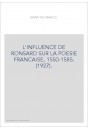 L'INFLUENCE DE RONSARD SUR LA POESIE FRANCAISE, 1550-1585. (1927).