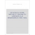 LES VOIX DU SIGNE. NATURE ET ORIGINE DU LANGAGE A LA RENAISSANCE (1480-1580).
