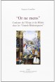 OR NE MENS. COULEURS DE L'ELOGE ET DU BLAME CHEZ LES "GRANDS RHETORIQUEURS".