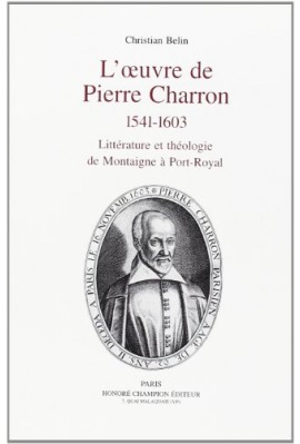 L'ŒUVRE DE PIERRE CHARRON 1541-1603