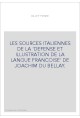 LES SOURCES ITALIENNES DE LA "DEFENSE ET ILLUSTRATION DE LA LANGUE FRANCOISE" DE JOACHIM DU BELLAY.