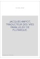 JACQUES AMYOT, TRADUCTEUR DES 'VIES PARALLELES' DE PLUTARQUE.